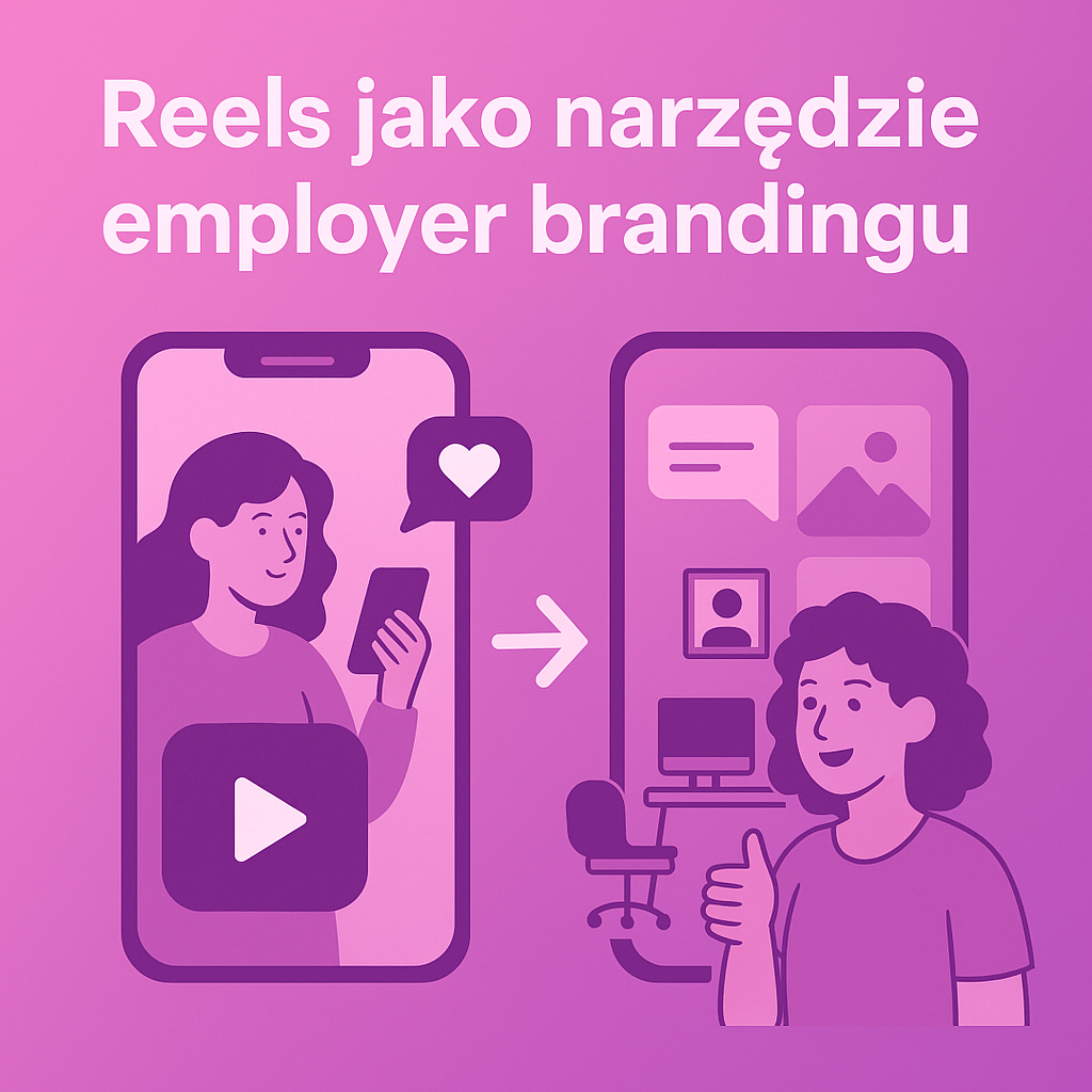 Reels jako narzędzie employer brandingu – jak pokazać kulturę firmy na Instagramie?